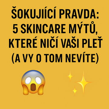 Šokující pravda: 5 skincare mýtů, které ničí vaši pleť (a vy o tom nevíte) 😱✨
